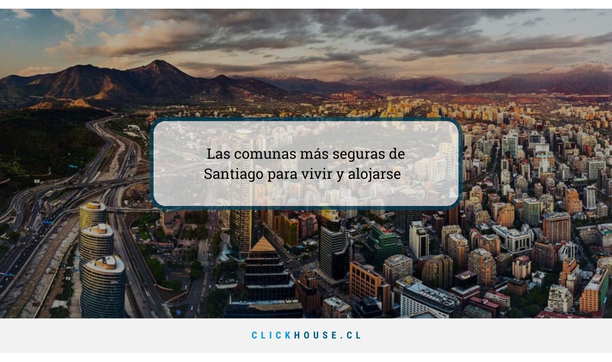 Las comunas más seguras de Santiago para vivir y alojarse  